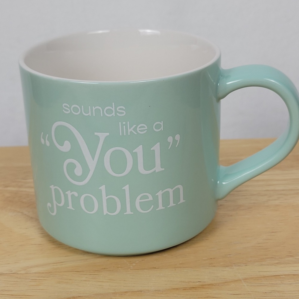 Parker Lane "Sounds Like a You Problem" Stoneware Coffee Mug Mint Green 16 oz